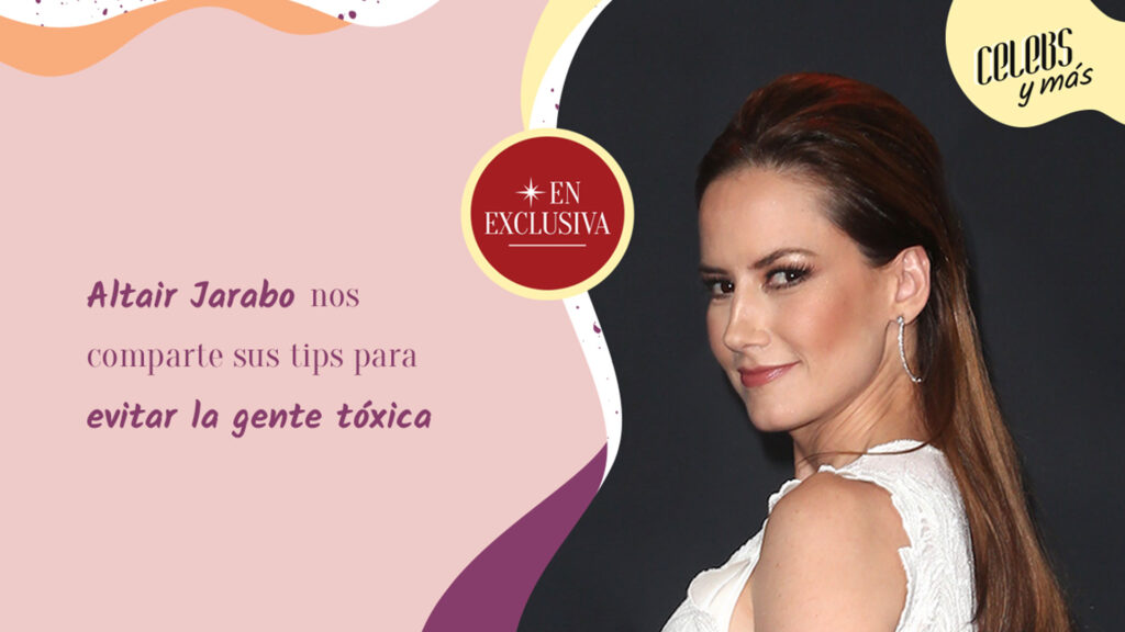 Altair Jarabo dice cómo evitar a gente tóxica